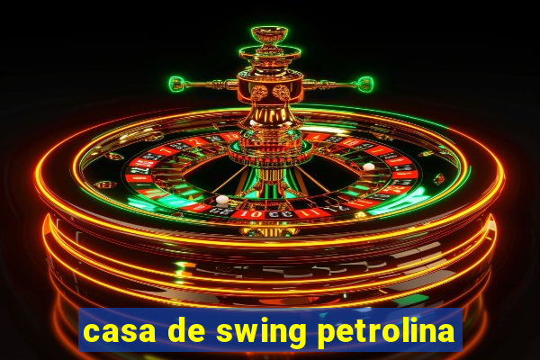 casa de swing petrolina